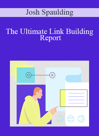 Josh Spaulding - The Ultimate Link Building Report