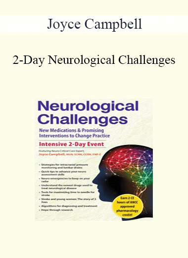 Joyce Campbell - 2-Day Neurological Challenges: New Medications & Promising Interventions to Change Practice