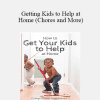 Judy Helm Wright - Getting Kids to Help at Home (Chores and More)