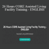 Julia Arrendell M.S. - 26 Hours CORE Assisted Living Facility Training - ENGLISH