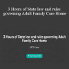 Julia Arrendell M.S. - 3 Hours of State law and rules governing Adult Family Care Home