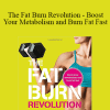 Julia Buckley - The Fat Burn Revolution - Boost Your Metabolism and Burn Fat Fast