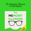 Julia Shaw - The Memory Illusion (Unabridged)