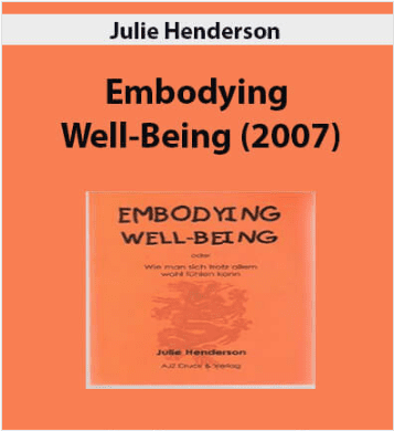 [Download Now] Julie Henderson – Embodying Well-Being (2007)