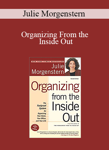 Julie Morgenstern - Organizing From the Inside Out