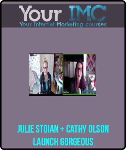 [Download Now] Julie Stoian + Cathy Olson – Launch Gorgeous