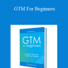 Julius Fedorovicius - GTM For Beginners