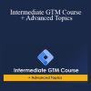 Julius Fedorovicius - Intermediate GTM Course + Advanced Topics