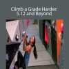 Justen Sjong and Nina Williams - Climb a Grade Harder: 5.12 and Beyond