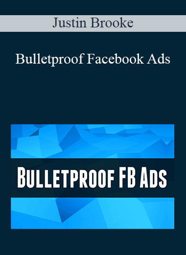 Justin Brooke - Bulletproof Facebook Ads