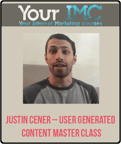 Justin Cener – User Generated Content Master Class