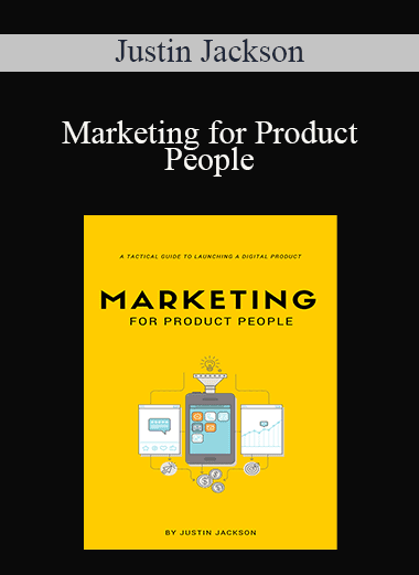 Justin Jackson - Marketing for Product People