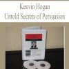 [Download Now] KEVIN HOGAN – UNTOLD SECRETS OF PERSUASION