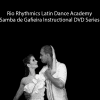 Kadu Pires and Larissa Thayane - Rio Rhythmics Latin Dance Academy - Samba de Gafieira Instructional DVD Series