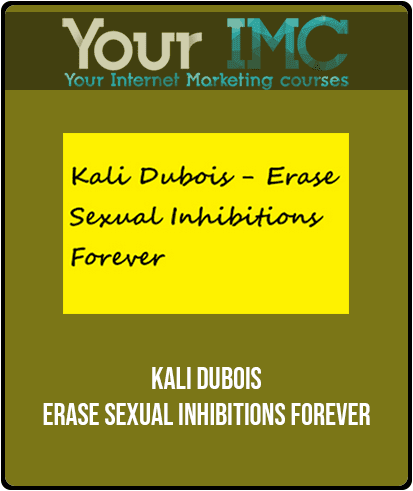 [Download Now] Kali Dubois - Erase Sexual Inhibitions Forever