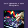 Kam Dhadwar – Trade Execution & Trade Management