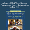 Kam Thye Chow - Advanced Thai Yoga Massage - Postures and Energy Pathways for Healing (2011)