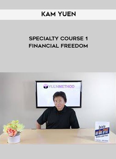 [Download Now] Kam Yuen - Specialty Course 1 - Financial Freedom