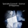 Kam Yuen – Specialty Course 6 – Science of Happiness