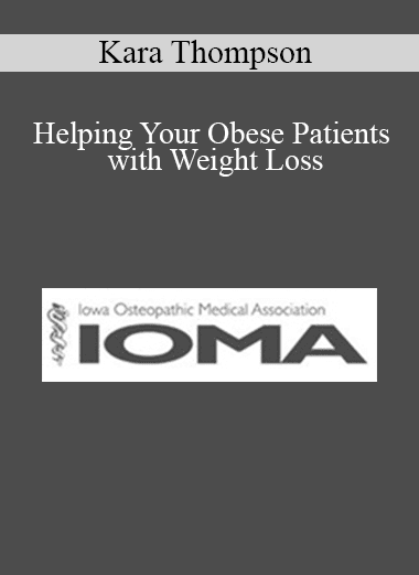 Kara Thompson - Helping Your Obese Patients with Weight Loss