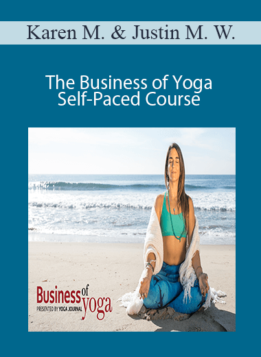 Karen Mozes and Justin Michael Williams - The Business of Yoga Self-Paced Course