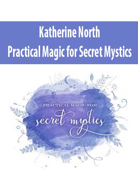 [Download Now] Katherine North – Practical Magic for Secret Mystics