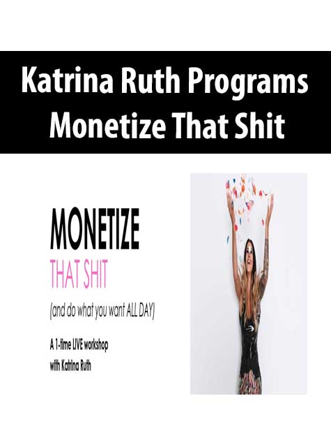 [Download Now] Katrina Ruth Programs – Monetize That Shit