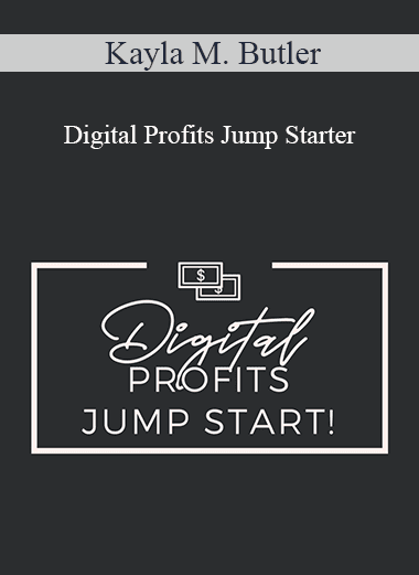 Kayla M. Butler - Digital Profits Jump Starter