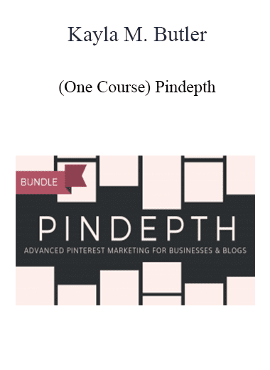 Kayla M. Butler - (One Course) Pindepth: Advanced Pinterest Marketing for Business