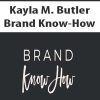 [Download Now] Kayla M. Butler – Brand Know-How