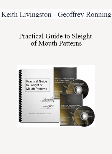 Keith Livingston and Geoffrey Ronning - Practical Guide to Sleight of Mouth Patterns