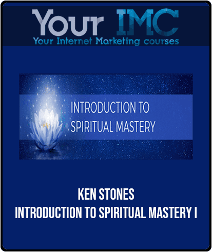 [Download Now] Ken Stone - Introduction to Spiritual Mastery I