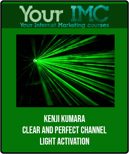 [Download Now] Kenji Kumara - Clear And Perfect Channel – Light Activation