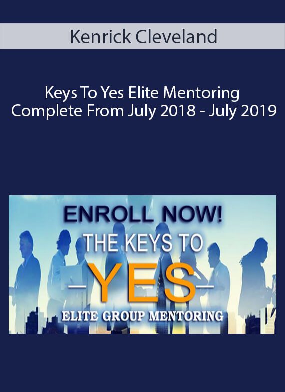 Kenrick Cleveland - Keys To Yes Elite Mentoring Complete From July 2018 - July 2019