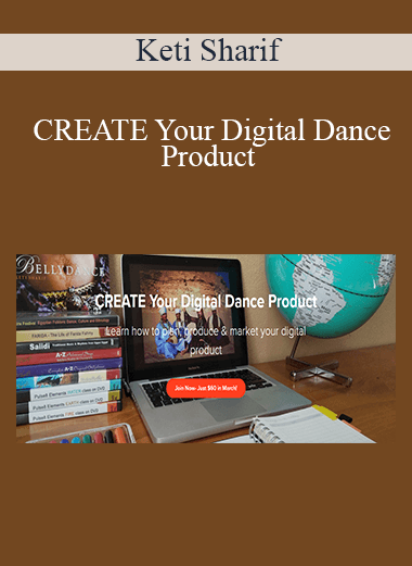 Keti Sharif - CREATE Your Digital Dance Product