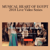 Keti Sharif - MUSICAL HEART OF EGYPT 2018 Live Video Series