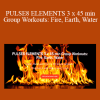 Keti Sharif - PULSE8 ELEMENTS 3 x 45 min Group Workouts: Fire