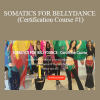 Keti Sharif - SOMATICS FOR BELLYDANCE (Certification Course #1)