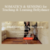 Keti Sharif - SOMATICS & SENSING for Teaching & Learning Bellydance