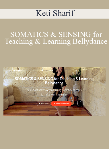 Keti Sharif - SOMATICS & SENSING for Teaching & Learning Bellydance