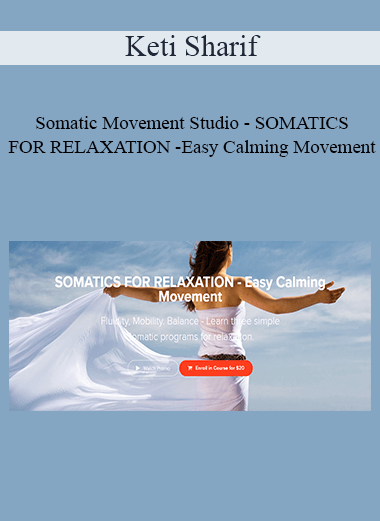 Keti Sharif - Somatic Movement Studio - SOMATICS FOR RELAXATION - Easy Calming Movement