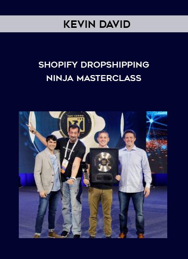 Kevin David - Shopify Dropshipping Ninja Masterclass