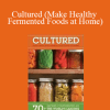 Kevin Gianni - Cultured (Make Healthy Fermented Foods at Home)