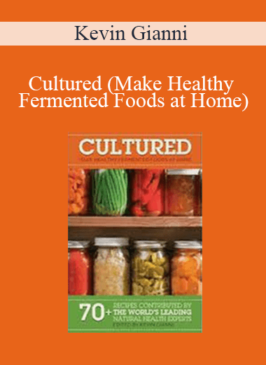 Kevin Gianni - Cultured (Make Healthy Fermented Foods at Home)