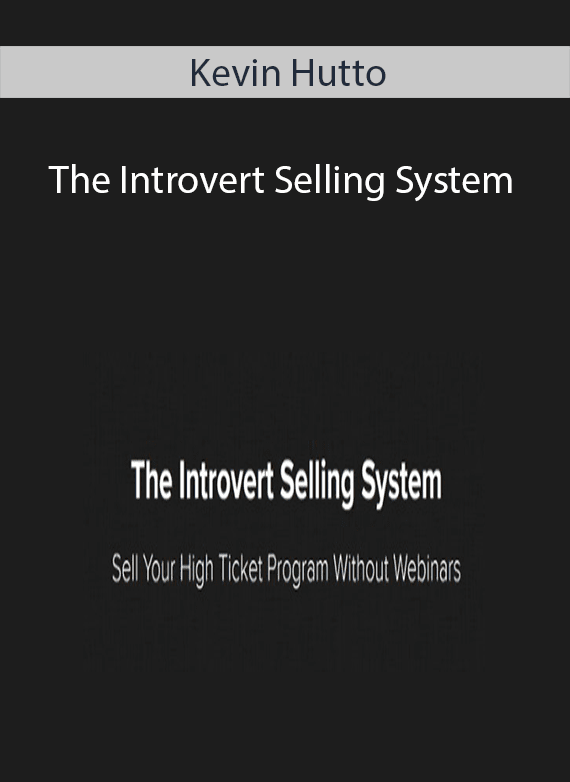 Kevin Hutto - The Introvert Selling System