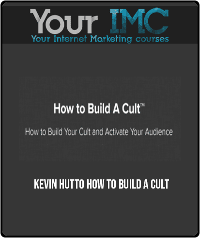 Kevin Hutto – How To Build A Cult