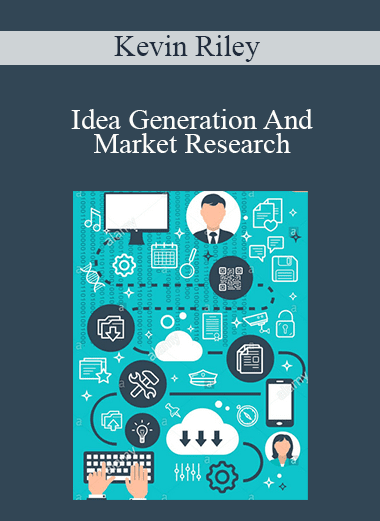 Kevin Riley - Idea Generation And Market Research