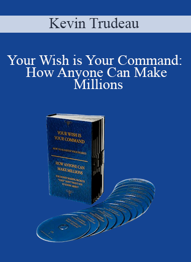 Kevin Trudeau - Your Wish is Your Command: How Anyone Can Make Millions