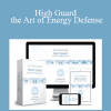 High Guard - the Art of Energy Defense - Higher Balance Institute