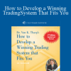 How to Develop a Winning Trading System That Fits You - Van Tharp